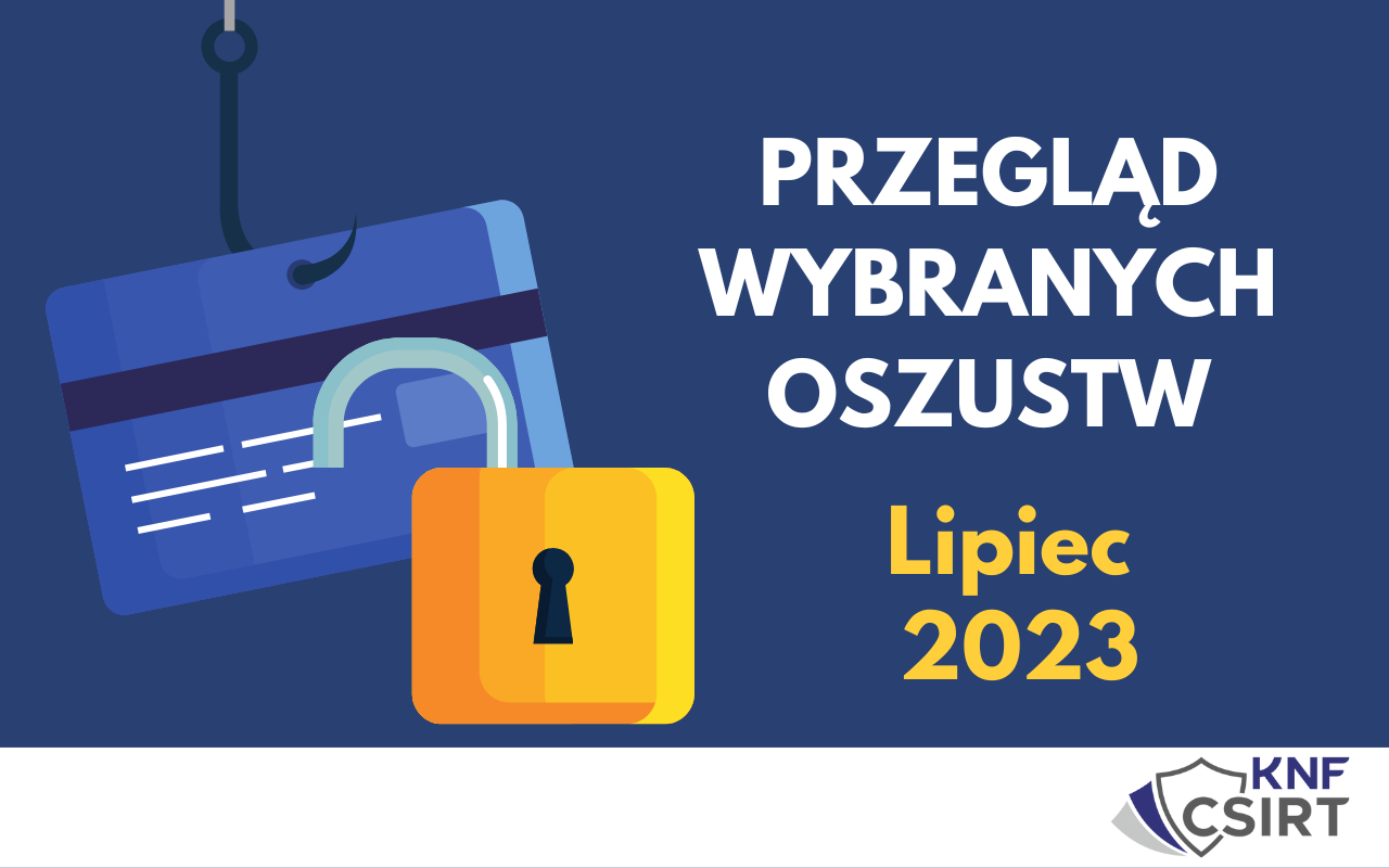Przegląd wybranych oszustw internetowych - LIPIEC 2023