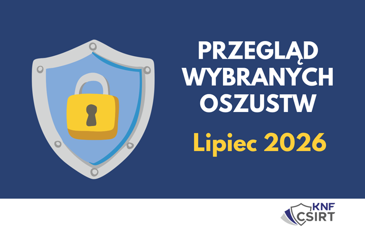Przegląd wybranych oszustw internetowych - Lipiec 2026
