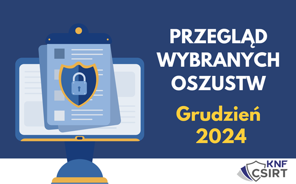 Przegląd wybranych oszustw internetowych - Grudzień 2024