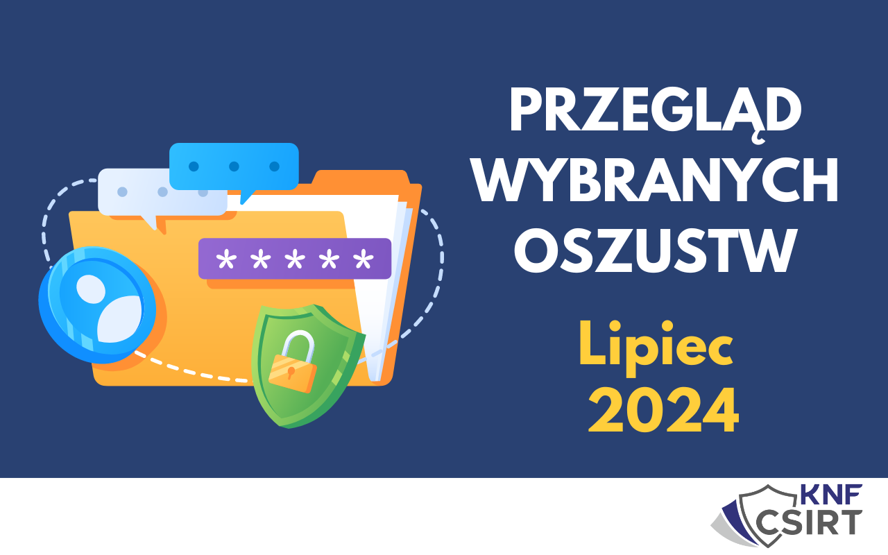 Przegląd wybranych oszustw internetowych - Lipiec 2024
