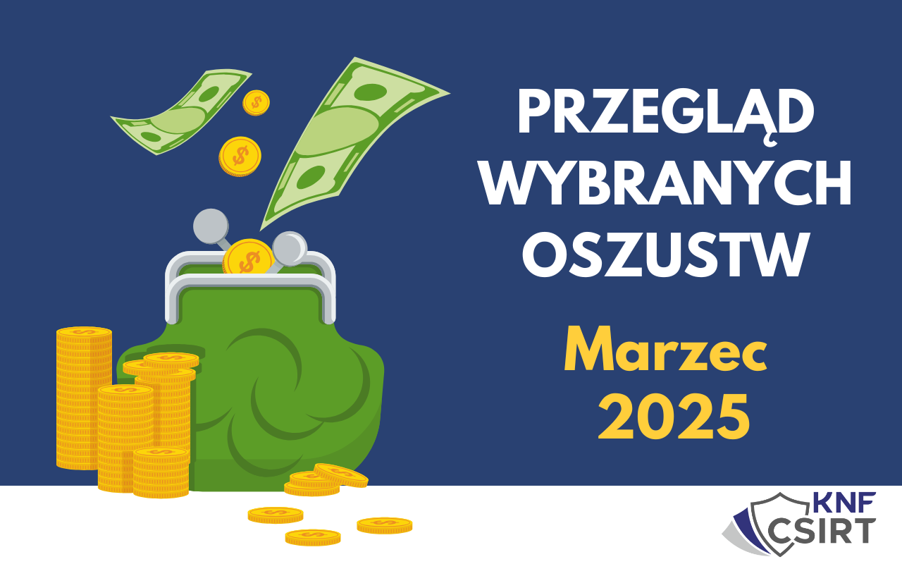 Przegląd wybranych oszustw internetowych - Marzec 2025